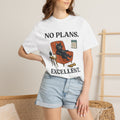 NO Plan. EXCELLENT. T-Shirt