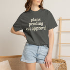 plans pending cat approval T-Shirt