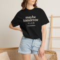 maybe tomorrow CLUB T-Shirt