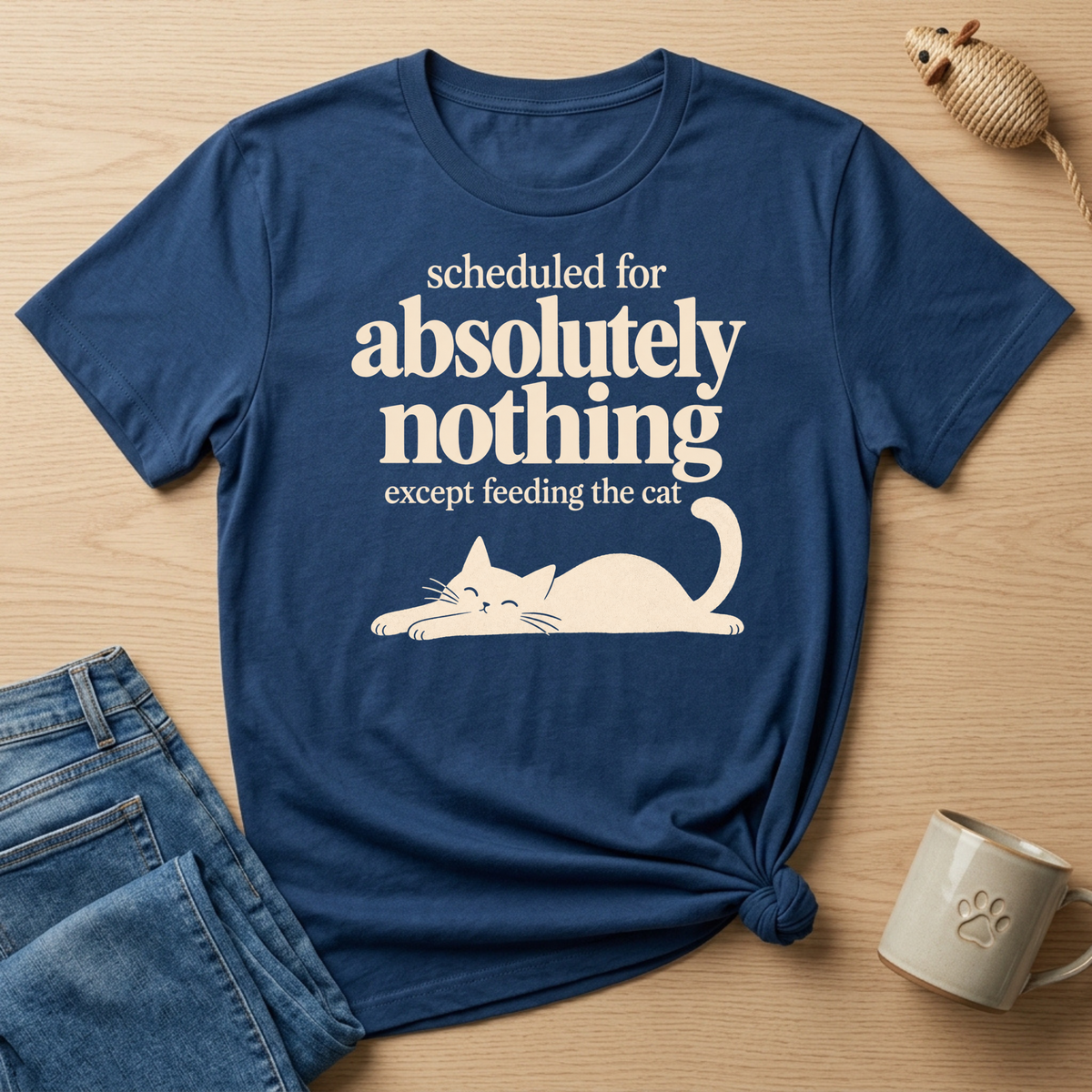 Scheduled for Absolutely  Nothing T-shirt
