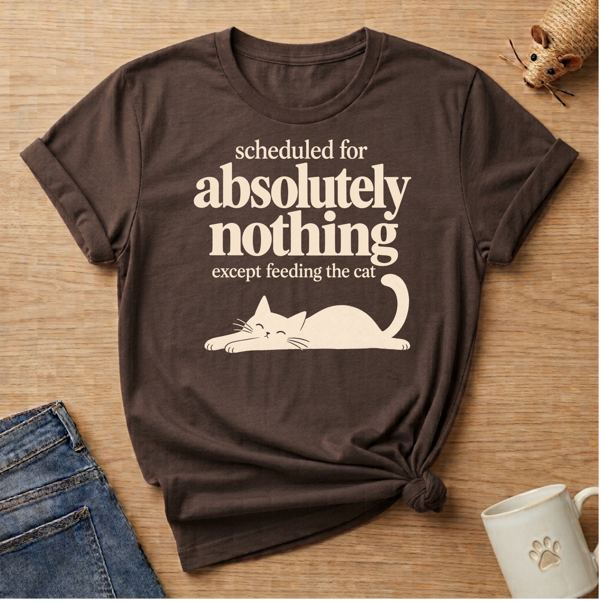 Scheduled for Absolutely  Nothing T-shirt