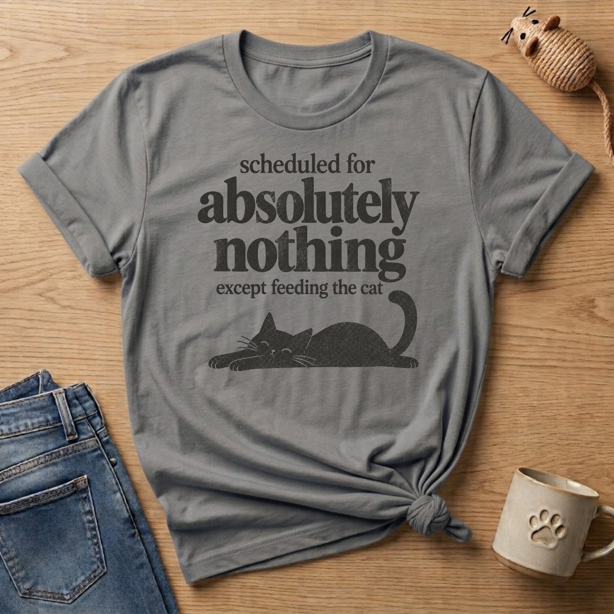 Scheduled for Absolutely  Nothing T-shirt